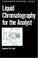 Cover of: Liquid chromatography for the analyst