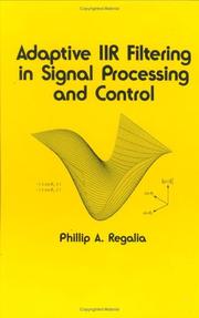 Adaptive IIR filtering in signal processing and control by Phillip A. Regalia