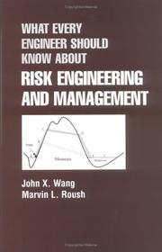 Cover of: What Every Engineer Should Know About Risk Engineering and Management (What Every Engineer Should Know) by John X. Wang, Marvin L. Roush