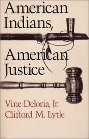 American Indians, American justice by Vine Deloria, Deloria Vine, Clifford M. Lytle, Clifford M. Lytle Vine Deloria