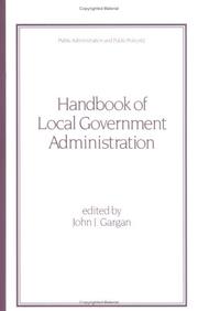 Cover of: Handbook of Local Government Administration (Public Administration and Public Policy) | John J. Gargarn