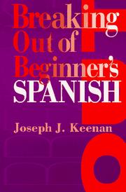 Cover of: Breaking out of beginner's Spanish by Joseph J. Keenan