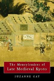 Cover of: The Moneylenders of Late Medieval Kyoto by Suzanne Marie Gay, Suzanne Marie Gay