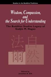 Cover of: Wisdom, Compassion, and the Search for Understanding: The Buddhist Studies Legacy of Gadjin M. Nagao (Studies in the Buddhist Traditions)