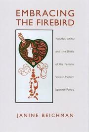 Cover of: Embracing the firebird: Yosano Akiko and the birth of the female voice in modern Japanese poetry