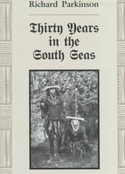 Cover of: Thirty Years in the South Seas: Land and People, Customs and Traditions in the Bismarck Archipelago and on the German Solomon Islands