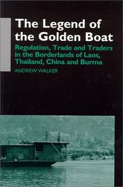 Cover of: The Legend of the Golden Boat: Regulation, Trade and Traders in the Borderlands of Laos, Thailand, China and Burma (Anthropology of Asia Series)