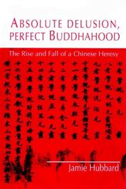 Cover of: Absolute Delusion, Perfect Buddahood: The Rise and Fall of a Chinese Heresy (Nanazan Library