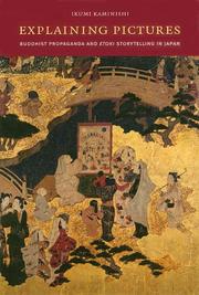 Cover of: Explaining pictures: Buddhist propaganda and etoki storytelling in Japan