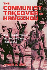 Cover of: The Communist Takeover of Hangzhou: The Transformation of City and Cadre, 1949-1954 (Study of the Weatherhead East Asian Institute)