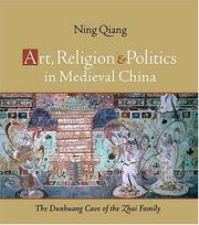 Cover of: Art, Religion, and Politics in Medieval China: The Dunhuang Cave of the Zhai Family