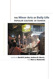Cover of: The Minor Arts of Daily Life: Popular Culture in Taiwan