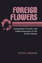 Cover of: Foreign Flowers: Institutional Transfer And Good Governance In The Pacific Islands (East-West Center Studies)