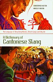 Cover of: A Dictionary of Cantonese Slang: The Language of Hong Kong Movies, Street Gangs And City Life