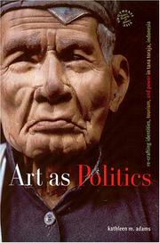 Cover of: Art As Politics: Re-crafting Identities, Tourism, And Power in Tana Toraja, Indonesia (Southeast Asia--Politics, Meaning, Memory)