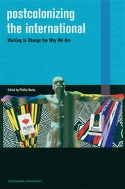 Cover of: Postcolonizing the International: Working to Change the Way We Are (Writing Past Colonialism)