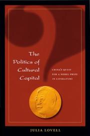 Cover of: The politics of cultural capital: China's quest for a Nobel Prize in literature