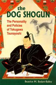 Cover of: The dog shogun by Beatrice M. Bodart-Bailey, Beatrice M. Bodart-Bailey