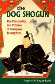 Cover of: The Dog Shogun: The Personality And Policies of Tokugawa Tsunayoshi