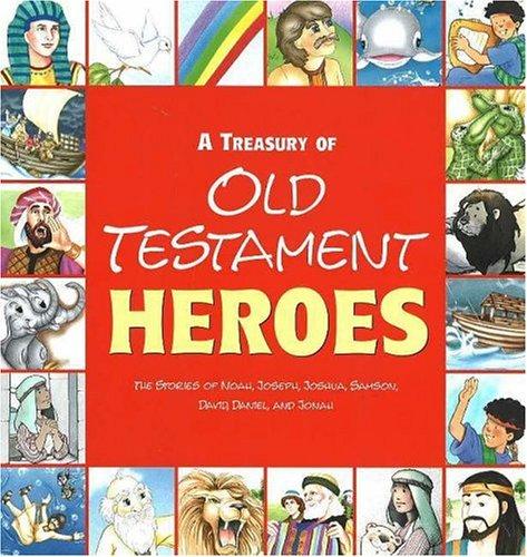 A treasury of Old Testament heroes by Ideals Publications Incorporated