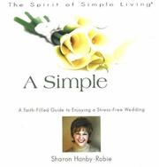 Cover of: A Simple Wedding (The Spirit of Simple Living) (The Spirit of Simple Living) by Sharon Hanby-Robie