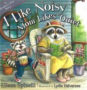 Cover of: I Like Noisy Mom Likes Quiet: A Mother's Day Story