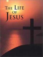 Cover of: The life of Jesus by [Julie K. Hogan, book editor].