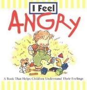 Cover of: I Feel Angry (Leonard, Marcia. I Feel.)