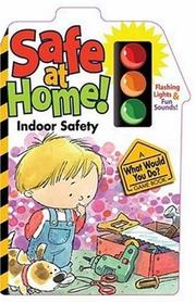 Cover of: Safe At Home: Indoor Safety (What Would You Do? Game Book)