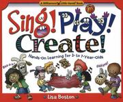 Cover of: Sing! play! create!: hands-on learning for 3- to 7-year-olds