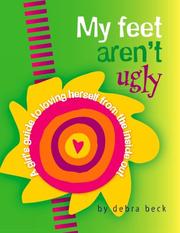 Cover of: My Feet Aren't Ugly!: A Girl's Guide to Loving Herself from the Inside Out