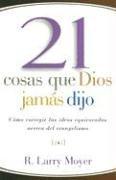 Cover of: 21 cosas que Dios jamas dijo by R. Larry Moyer