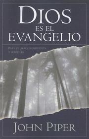 Cover of: Dios es el evangelio by John Piper