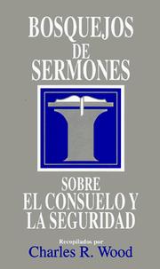 Cover of: Bosquejos de sermones: Consuelo y seguridad by Charles R. Wood