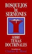 Cover of: Bosquejos de sermones: Temas doctrinales: Sermon Outlines on Great Doctrinal Themes (Sermon Outlines)