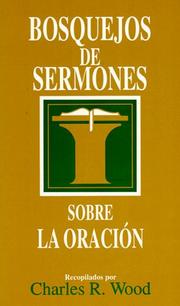 Cover of: Bosquejos de sermones: Oracion by Charles R. Wood