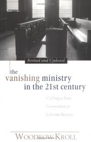 Cover of: Vanishing Ministry in the 21st Century, The by Woodrow Kroll