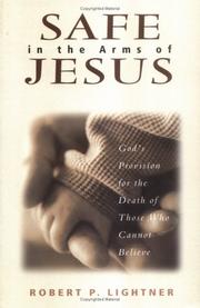 Cover of: Safe in the arms of Jesus: God's provision for the death of those who cannot believe