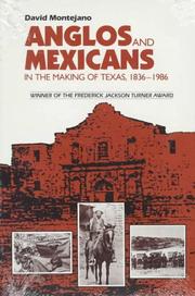 Anglos and Mexicans in the making of Texas, 1836-1986 by David Montejano