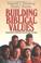 Cover of: Building Biblical Values