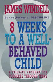 Cover of: 8 weeks to a well-behaved child: a failsafe program for toddlers through teens