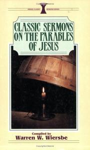 Cover of: Classic sermons on the parables of Jesus by compiled by Warren W. Wiersbe.