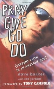 Cover of: Pray Give Go Do: Extreme Faith in an Awesome God