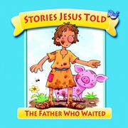 Cover of: The Father Who Waited (Stories Jesus Told) (Stories Jesus Told)