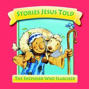 Cover of: The Shepherd Who Searched (Stories Jesus Told) (Stories Jesus Told) by Juliet David