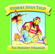 Cover of: The Friendly Stranger (Stories Jesus Told) (Stories Jesus Told) by Juliet David