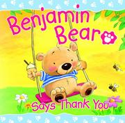 Cover of: Benjamin Bear Says Thank You (Benjamin Bear)