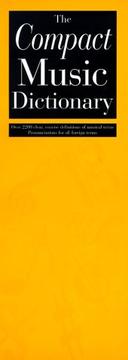 Cover of: The compact music dictionary: over 2200 clear, concise definitions of musical terms : pronunciations for all foreign terms