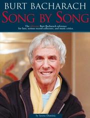 Cover of: Burt Bacharach, song by song: the ultimate Burt Bacharach reference for fans, serious record collectors, and music critics