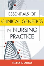 Essentials of Clinical Genetics in Nursing Practice by Felissa R. Lashley